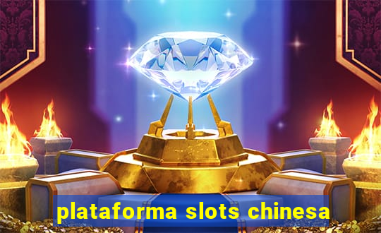 plataforma slots chinesa